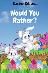 Would You Rather? Easter Edition