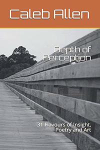 Depth of Perception: 31 Flavours of Insight, Poetry and Art