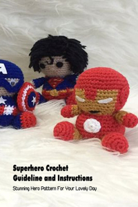 Superhero Crochet Guideline and Instructions
