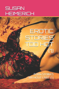 Erotic Stories Too Hot (1)