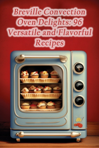 Breville Convection Oven Delights