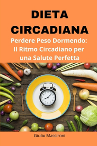 Dieta Circadiana: Perdere Peso Dormendo: Il Ritmo Circadiano per una Salute Perfetta