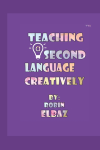 Teaching a Second Language Creatively