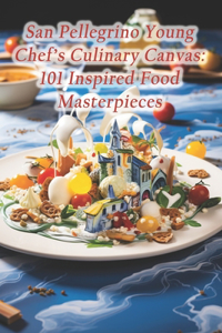 San Pellegrino Young Chef's Culinary Canvas