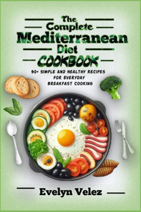 Complete Mediterranean Diet Cookbook