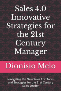 Sales 4.0 Innovative Strategies for the 21st Century Manager