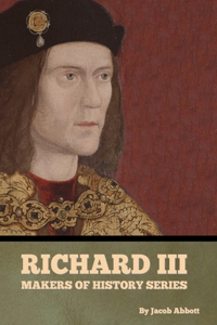 Richard III, Makers of History Series