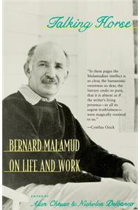 Talking Horse: Bernard Malamud on Life and Work