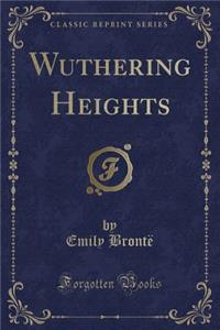 Wuthering Heights (Classic Reprint)