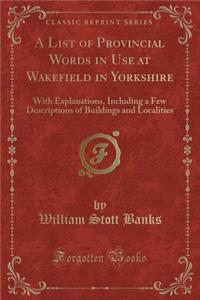 A List of Provincial Words in Use at Wakefield in Yorkshire