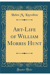 Art-Life of William Morris Hunt (Classic Reprint)