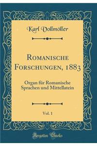 Romanische Forschungen, 1883, Vol. 1: Organ für Romanische Sprachen und Mittellatein (Classic Reprint)