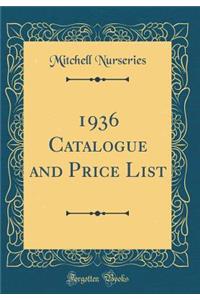 1936 Catalogue and Price List (Classic Reprint)