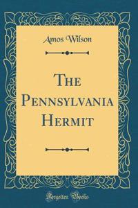 The Pennsylvania Hermit (Classic Reprint)