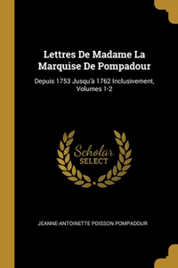 Lettres De Madame La Marquise De Pompadour