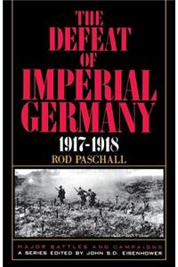 The Defeat Of Imperial Germany, 1917-1918