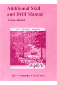 Additional Skill and Drill Manual for Beginning and Intermediate Algebra