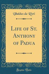 Life of St. Anthony of Padua (Classic Reprint)