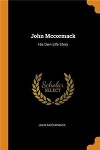 John McCormack: His Own Life Story