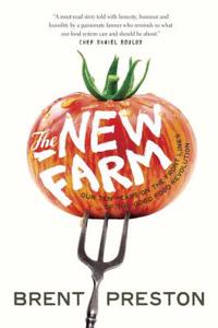 The New Farm: Our Ten Years on the Front Lines of the Good Food Revolution