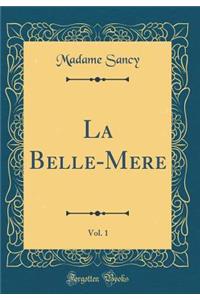 La Belle-Mere, Vol. 1 (Classic Reprint)