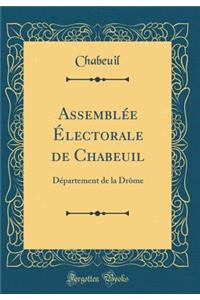Assemblée Électorale de Chabeuil: Département de la Drôme (Classic Reprint)