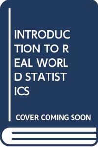 INTRODUCTION TO REAL WORLD STATISTICS