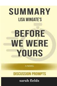 Summary: Lisa Wingate's Before We Were Yours: A Novel (Discussion Prompts)