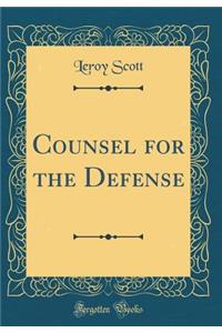 Counsel for the Defense (Classic Reprint)