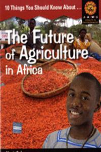 10 Things You Should Know About The Future of Agriculture in Africa