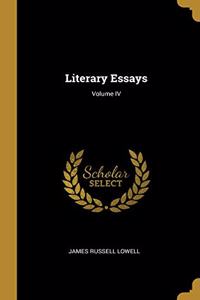 Literary Essays; Volume IV