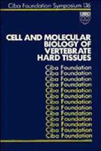 Cell And Molecular Biology Of Vertebrate Hard Tissue - Symposium No. 136