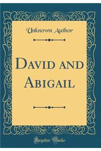 David and Abigail (Classic Reprint)