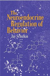 The Neuroendocrine Regulation of Behavior