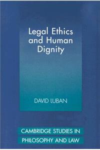 Legal Ethics and Human Dignity