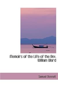 Memoirs of the Life of the REV. William Ward