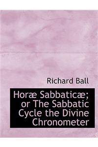 Horab Sabbaticab; Or the Sabbatic Cycle the Divine Chronometer