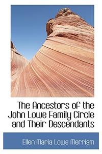 The Ancestors of the John Lowe Family Circle and Their Descendants