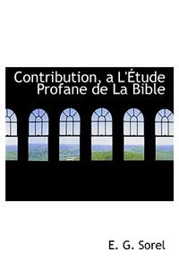 Contribution, a L'Étude Profane de La Bible