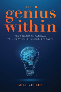 Genius Within: Your Natural Pathway to Impact, Fulfillment, & Wealth