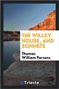 THE WILLEY HOUSE, AND SONNETS