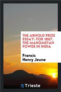 THE ARNOLD PRIZE ESSAY: FOR 1867. THE MA