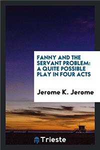 Fanny and the Servant Problem