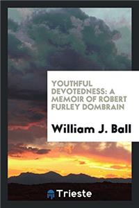 YOUTHFUL DEVOTEDNESS: A MEMOIR OF ROBERT