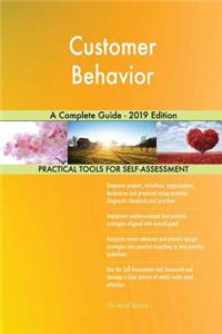 Customer Behavior A Complete Guide - 2019 Edition