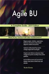 Agile BU A Complete Guide - 2019 Edition