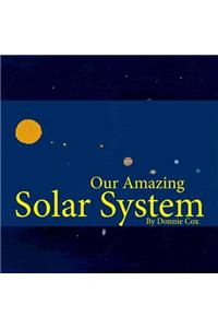 Our Amazing Solar System