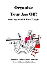 Organize Your Ass Off!