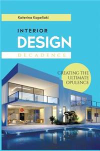 Interior Design Decadence: Creating the Ultimate Opulence