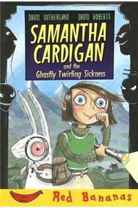 Samantha Cardigan and the Ghastly Twirling Sickness